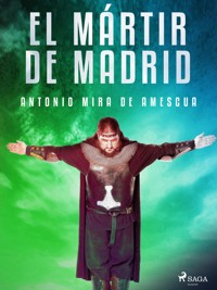 El mártir de Madrid - Antonio Mira de Amescua - E-Book