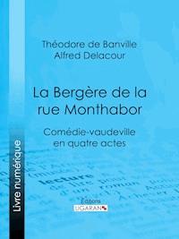 La Bergère de la rue Monthabor - Alfred Delacour - E-Book