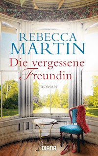 Die vergessene Freundin - Rebecca Martin - E-Book