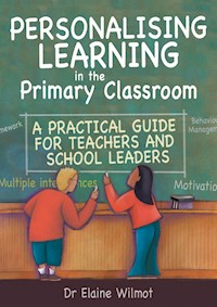 Personalising Learning in the Primary Classroom - Dr Elaine Wilmot - E-Book