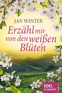 Erzähl mir von den weißen Blüten - Jan Winter - E-Book