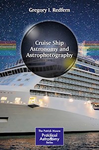 Cruise Ship Astronomy and Astrophotography - Gregory I. Redfern - E-Book