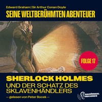 Sherlock Holmes und der Schatz des Sklavenhändlers (Seine weltberühmten Abenteuer, Folge 17) - Edward Graham - Hörbuch