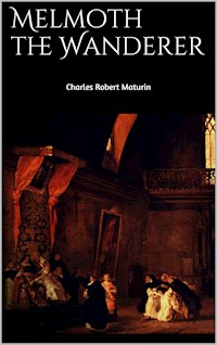 Melmoth the Wanderer - Charles Robert Maturin - E-Book