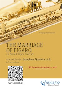 Bb Soprano part "The Marriage of Figaro" - Saxohone Quartet - Wolfgang Amadeus Mozart - E-Book
