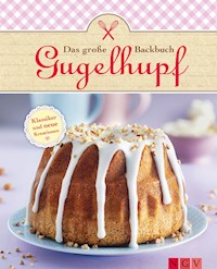 Das große Gugelhupf-Backbuch -  - E-Book