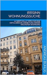 Irrsinn Wohnungssuche - Andreas Buhlig - E-Book