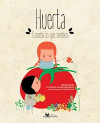 Huerta, cosecha lo que siembras - Mónica Martin - E-Book