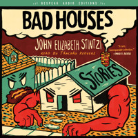 Bad Houses (Unabridged) - John Elizabeth Stintzi - Hörbuch