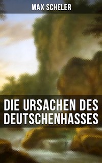 Die Ursachen des Deutschenhasses - Max Scheler - E-Book