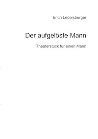 Der aufgelöste Mann - Erich Ledersberger - E-Book