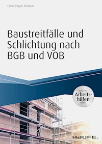 Baustreitfälle und Schlichtung nach BGB und VOB - inkl. Arbeitshilfen online - Claus-Jürgen Korbion - E-Book