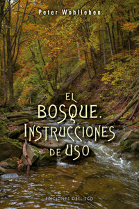 El bosque. Instrucciones de uso - Peter Wohlleben - E-Book