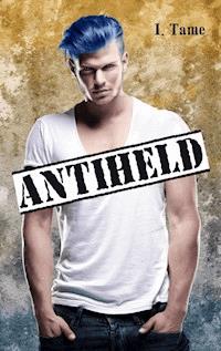 Antiheld - I. Tame - E-Book