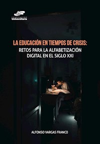 La educación en tiempos de crisis: - Alfonso Vargas Franco - E-Book