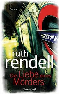 Die Liebe eines Mörders - Ruth Rendell - E-Book