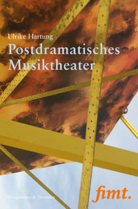 Postdramatisches Musiktheater - Ulrike Hartung - E-Book