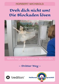 Sieben Wege zum kreativen Älterwerden 3 - Norbert Wickbold - E-Book