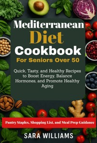 Mediterranean Diet Cookbook For Seniors Over 50 - Sara Williams - E-Book