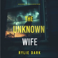 The Unknown Wife (An Aria Brandt Psychological Thriller—Book Two): An unputdownable psychological thriller packed cover to cover with twists and turns - Rylie Dark - Hörbuch