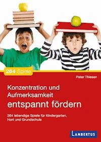 Konzentration und Aufmerksamkeit entspannt fördern - Peter Thiesen - E-Book