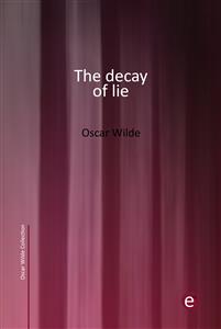 The decay of lie - Oscar Wilde - E-Book