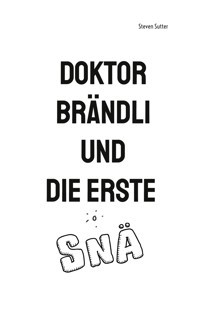 Doktor Brändli und die erste Snä - Steven Sutter - E-Book