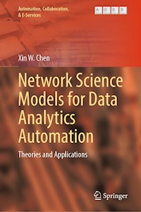 Network Science Models for Data Analytics Automation - Xin W. Chen - E-Book