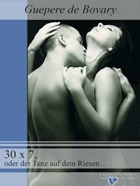 30 x 7, oder der Tanz auf dem Riesenschw..z - Guepere de Bovary - E-Book + Hörbuch