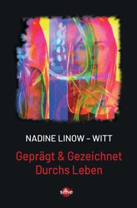 Geprägt & Gezeichnet Durchs Leben - Nadine Linow-Witt - E-Book