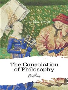 The Consolation of Philosophy - Boethius - E-Book