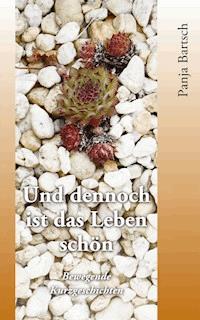 Und dennoch ist das Leben schön - Panja Bartsch - E-Book