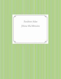 J'Aime Ma Mémoire - Sandrine Adso - E-Book