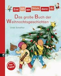 Erst ich ein Stück, dann du - Das große Buch der Weihnachtsgeschichten - Ursel Scheffler - E-Book