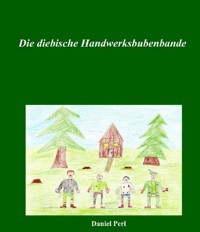 Die diebische Handwerksbubenbande - Daniel Perl - E-Book