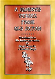 A HUNDRED VERSES FROM OLD JAPAN - 100 verses with notes from the Hyaku-nin-isshiu - Various Unknown - E-Book