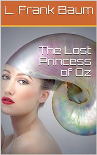 The Lost Princess of Oz - L. Frank Baum - E-Book