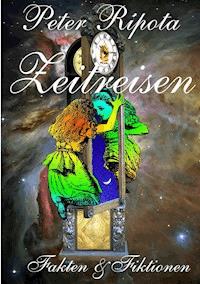 Zeitreisen - Peter Ripota - E-Book