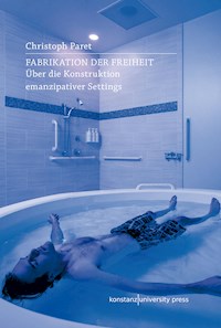 Fabrikation der Freiheit - Christoph Paret - E-Book