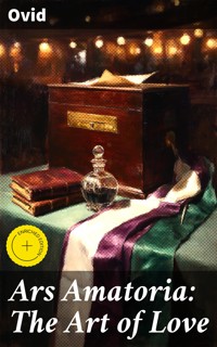 Ars Amatoria: The Art of Love - Ovid - E-Book