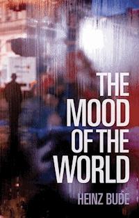The Mood of the World - Heinz Bude - E-Book