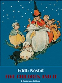 Five Children and It - Edith Nesbit - E-Book