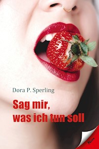 Sag mir was ich tun soll - Dora P. Sperling - E-Book