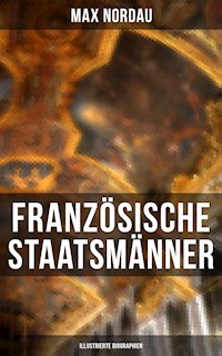 Französische Staatsmänner (Illustrierte Biographien) - Max Nordau - E-Book