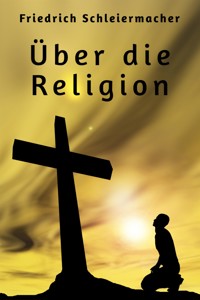 Über die Religion - Friedrich Schleiermacher - E-Book