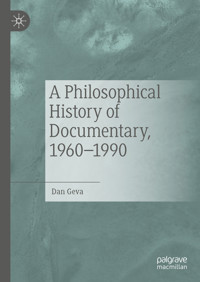 A Philosophical History of Documentary, 1960-1990 - Dan Geva - E-Book