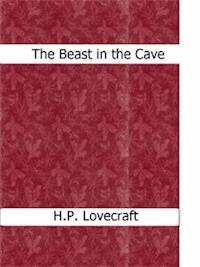 The Beast in the Cave - H. P. Lovecraft - E-Book