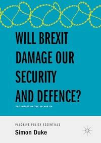 Will Brexit Damage our Security and Defence? - Simon Duke - E-Book