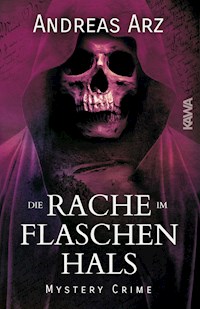 Die Rache im Flaschenhals - Andreas Arz - E-Book