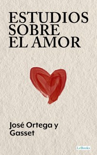 Estudios Sobre el Amor - Jose Ortega Y. Gasset - E-Book